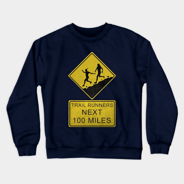 Trail Runners Ahead - Next 100 Miles Crewneck Sweatshirt by bangart